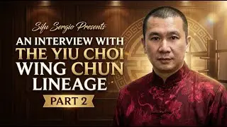 Sifu Sergio presents an interview with the Yiu Choi Wing Chun  lineage part 2