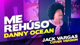 DANNY OCEAN - ME REH&Uacute;SO (Cover) Jack Vargas