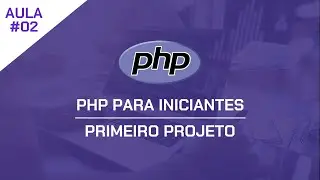 PHP para Iniciantes #02 - Primeiro Projeto