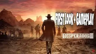 DESPERADOS 3 (PC) | FIRST LOOK + GAMEPLAY