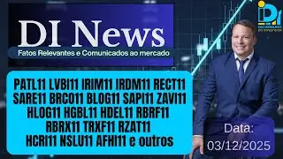 DI News, 03 de dezembro de 2025 - PATL11 LVBI11 IRIM11 RECT11 SARE11 ZAVI11 RBRF11 TRXF11 e outros