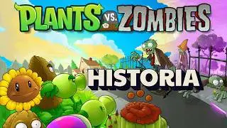 TODA la HISTORIA de PLANTS VS ZOMBIES