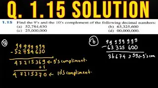 Q. 1.15: Find the 9&rsquo;s and the 10&rsquo;s complement of the following decimal numbers: (a) 52,784,630