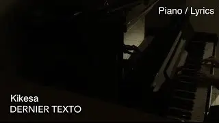 Kikesa - Dernier Texto (piano/lyrics)
