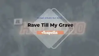 Hardwell & Maddix feat. Villain - Rave Till My Grave (Acapella)