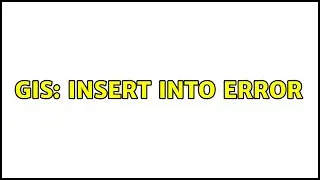 GIS: INSERT INTO Error