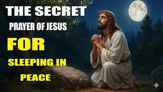 🔥 Jesus' Secret Prayer for Peaceful Sleep 💤 | Rest in God 🙏