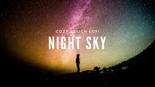 Calming Lofi For Reflection | - Night Sky