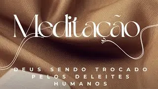 Deus sendo trocado pelos deleites humanos.