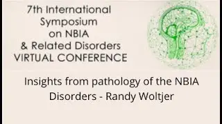 2020 NBIA Scientific Symposium - Insights from pathology of the NBIA Disorders Randy Woltjer