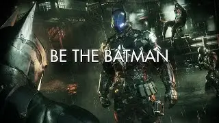 Batman: Arkham Knight - #BeTheBatman Hype Trailer [HD]