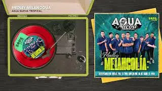 Agua Nueva Tropical - Medley Melancolía: Desesperado/No Lloraré Por Ti/Todo Empezó (Audio Oficial)