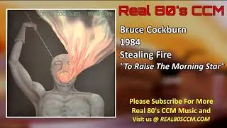 Bruce Cockburn - To Raise The Morning Star