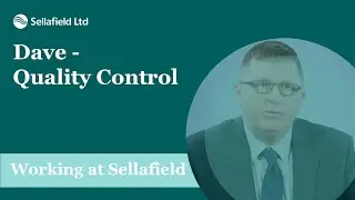 Sellafield Ltd: Dave - Quality Control