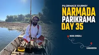 Day 35 Nani Ambali to Kanabeda | Narmada Parikrama | Gujarat | #narmada #parikrama #vlog 