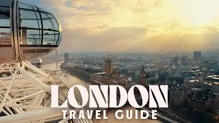 LONDON Travel Guide 2025 - Best Things To Do, Where To Stay & First Timer Tips
