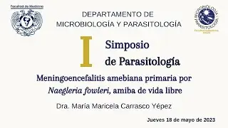 Primer Simposio de Parasitología: Meningoencefalitis amebiana primaria por Naegleria fowleri