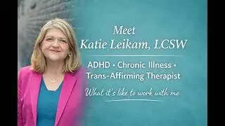 Meet Katie Leikam, LCSW - Therapist for Gender Identity, Chronic Pain & Illness, and ADHD & Autism