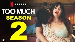 Too Much Season 2 Trailer | Netflix | Sneak Peek, Release Date, Romantic Comedy Series