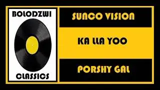 SUNCO VISION x PORSHY GAL - KA LLA YOO