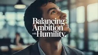Is Ambition Bad for Christians?