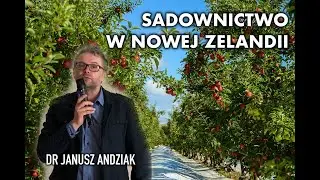 Sadownictwo w Nowej Zelandii - dr Janusz Andziak