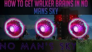 How to get Walker Brains in No Man's Sky
