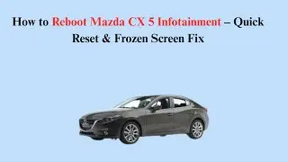 How to Reboot Mazda CX 5 Infotainment &ndash; Quick Reset & Frozen Screen Fix