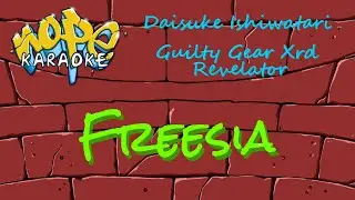 Guilty Gear Xrd Revelator - Freesia [Karaoke]