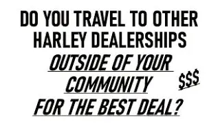 What's The Best or Worst Deal You or Someone Was Given by a Harley Davidson Dealership? Dialogue.