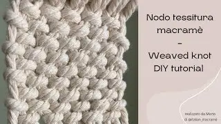 Nodo tessitura macram&egrave; tutorial - Weaved knot diy macrame