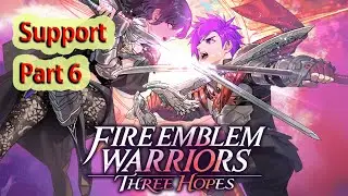 Fire Emblem Warriors Three Hopes - Support Part 6