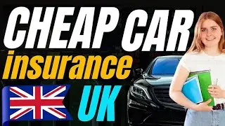 How to Get Cheap Car Insurance UK - TOP 10 TIPS !