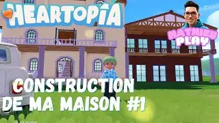 HEARTOPIA - CONSTRUCTION & D&Eacute;CO DE MA MAISON PARTIE 1 🤗🌸