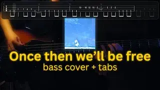 Wisp - Once then we'll be free (Bass cover + Tabs)