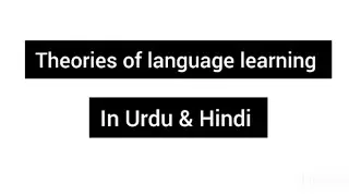 Theories of language learning? Explanation in Urdu/Hindi.                |Linguistics|