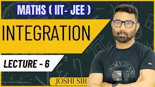 Integration lecture 6 || IIT- JEE || Joshi Sir || #iit #iitjee #integration 