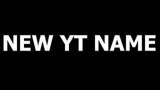 New YouTube Channel Name!...