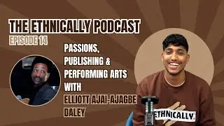 Season 1 Episode 14 - The Ethnically Podcast: Publishing & Performing Arts with Elliott Daley