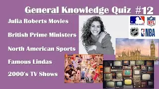 Trivia Quiz 12 - 50 Questions - Julia Roberts / Prime Ministers / Sports / Celebrities / 2000s TV
