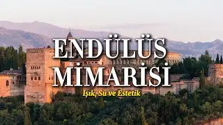ENDÜLÜS MİMARİSİ Işık, Su ve Estetik
