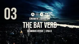 The Bat Verb | Part 03 | Desmodus Versio + Lyra-8
