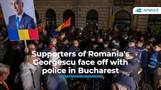 Supporters of Romania's Georgescu face off with police in Bucharest