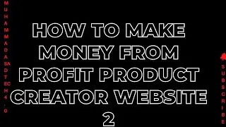 How to Make Money from Profit Product Creator Website | Part# 2 | Muhammad Asad Tech 4.0