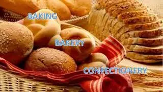 what is baking, bakery, and confectionery?