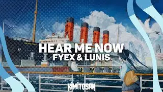 Fyex & Lunis - Hear Me Now♪