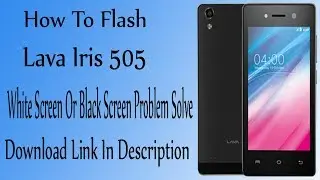 #লাভা 505 ফ্লাশ করুন Как прошить Lava Iris 505 Белый или черный экран Решение проблем