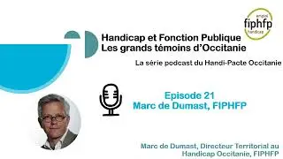 Podcast Handicap & FP - Episode 21 - Marc de Dumast, DTH Occitanie FIPHFP