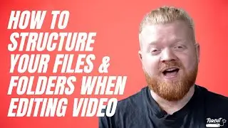 How to structure your folders when editing video!  |  Ben Tompson  |  TorchT Tips