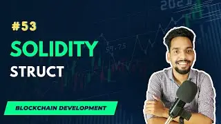 #53 Struct in Solidity | Blockchain Development Full Course